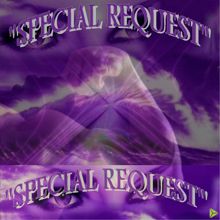 Special Request: Special Request