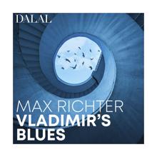 Dalal: Max Richter: Vladimir’s Blues