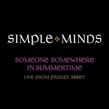 Simple Minds: Someone Somewhere In Summertime (Live From Paisley Abbey)