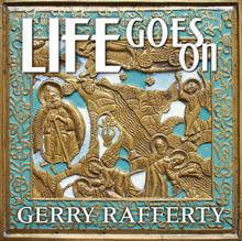 Gerry Rafferty: Life Goes On