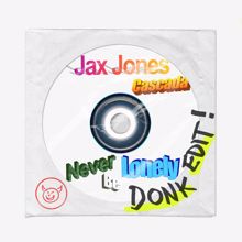 Jax Jones: Never Be Lonely (Donk Edit!) (Never Be LonelyDonk Edit!)