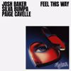 Josh Baker, Silva Bumpa & Paige Cavell: Feel This Way