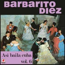 Barbarito Diez: Así Bailaba Cuba, Vol. 6