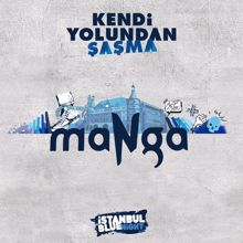 maNga: Kendi Yolundan Şaşma