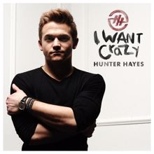 Hunter Hayes: I Want Crazy