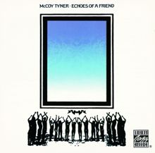 McCoy Tyner: Echoes Of A Friend