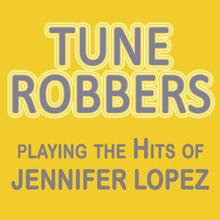 Tune Robbers: Tune Robbers Playing the Hits of Jennifer Lopez