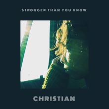 Christian: Stronger Than You Know