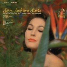 Morton Gould and His Orchestra: Latin, Lush & Lovely