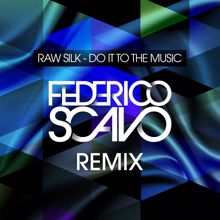 Raw Silk: Do It To The Music - Federico Scavo Remix