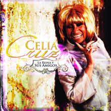 Celia Cruz: La Reina Y Sus Amigos