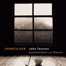 Chanticleer: Tavener: Lamentations and Praises