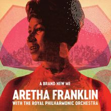 Aretha Franklin, The Royal Philharmonic Orchestra: A Brand New Me (with The Royal Philharmonic Orchestra)