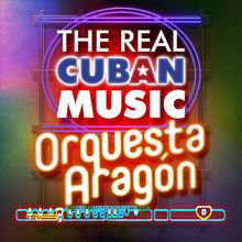 Orquesta Aragón: The Real Cuban Music - Orquesta Aragón (Remasterizado)