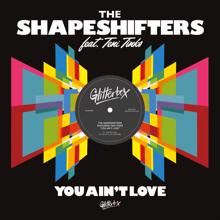 The Shapeshifters: You Ain't Love (feat. Teni Tinks)