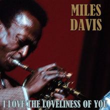 Miles Davis: I Love the Loveliness of You