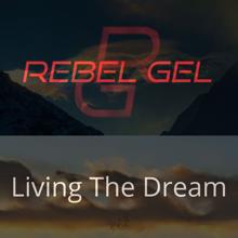 Rebel Gel: Living the Dream