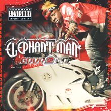 Elephant Man: Good 2 Go