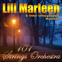 101 Strings Orchestra: Lili Marleen & Other Unforgettable Melodies