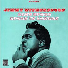 Jimmy Witherspoon: Blue Spoon/Spoon In London