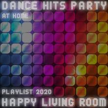 Various Artists: Dance Hits Party at Home - Happy Living Room Playlist 2020