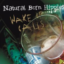 Natural Born Hippies: Wake Up Calls