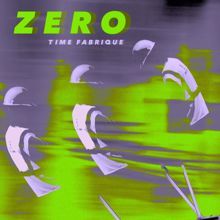 Zero: Time Fabrique