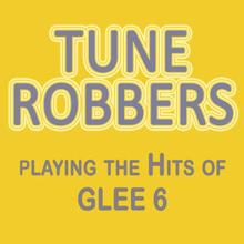 Tune Robbers: Tune Robbers Playing the Hits Out of Glee, Vol. 6