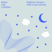 Music Lab Collective: Bedtime Chopin (with Ocean Sounds) (Bedtime Chopinwith Ocean Sounds)