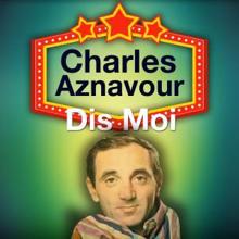 Charles Aznavour: Dis Moi