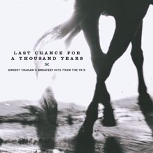 Dwight Yoakam: Last Chance for a Thousand Years - Dwight Yoakam's Greatest Hits From the 90's