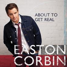 Easton Corbin: About To Get Real