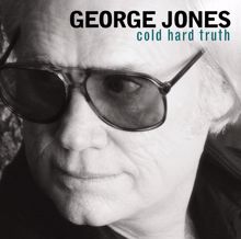 George Jones: Cold Hard Truth