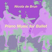 Nicola de Brun: Piano Music for Ballet