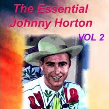 Johnny Horton: The Essential Johnny Horton 1956-1960 Vol. 2