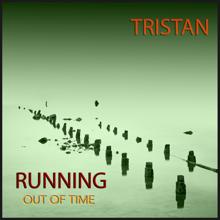 Tristan: Running Out Of Time
