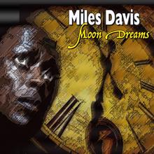 Miles Davis: Miles Davis - Moon Dreams