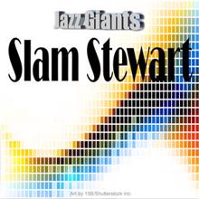 Slam Stewart: Jazz Giants: Slam Stewart