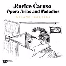 Enrico Caruso: Opera Arias and Melodies. Milano 1902-1904