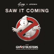 G-Eazy feat. Jeremih: Saw It Coming (from the "Ghostbusters" Original Motion Picture Soundtrack)