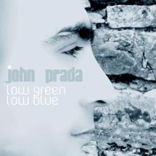 John Prada: Low Green Low Blue