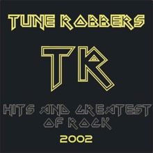 Tune Robbers: Hits And Greatest Of Rock 2002 performed by Tune Robbers