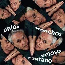 Caetano Veloso: Anjos Tronchos