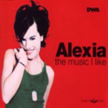 Alexia: The Music I Like