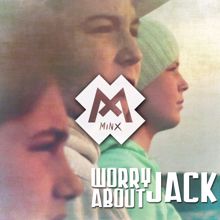 Minx: Worry About Jack