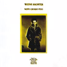 Wayne Shorter: Moto Grosso Feio