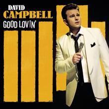 David Campbell: Good Lovin'