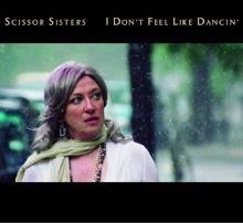 Scissor Sisters: I Don't Feel Like Dancin' (Erol Alkan's Carnival of Light Rework)