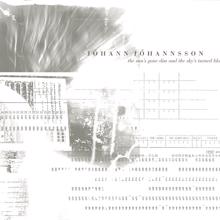 Jóhann Jóhannsson: The Sun's Gone Dim and the Sky's Turned Black