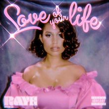 RAYE: Love Of Your Life